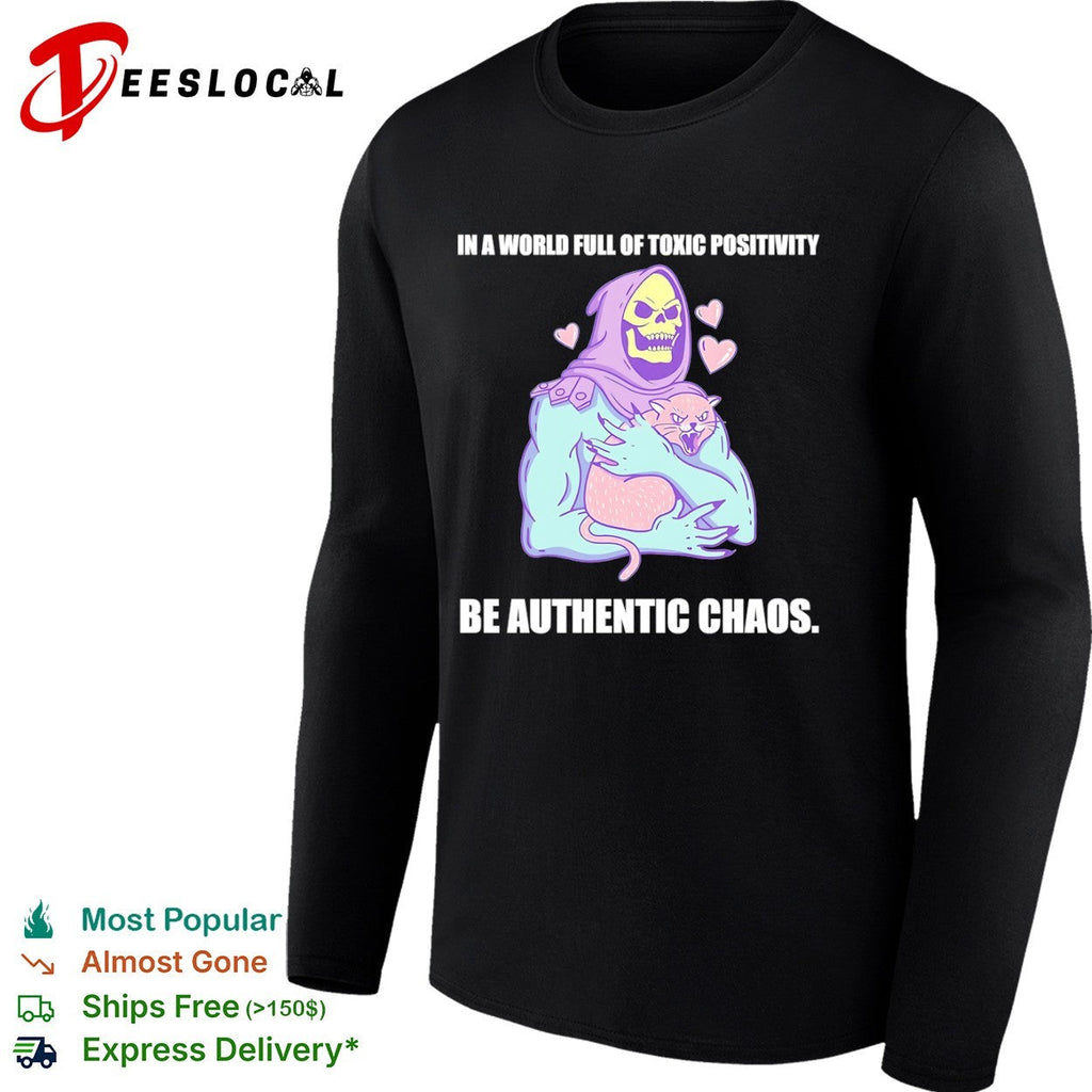 Skeletor in a world full of toxic positivity be authentic chaos shirt Unisex