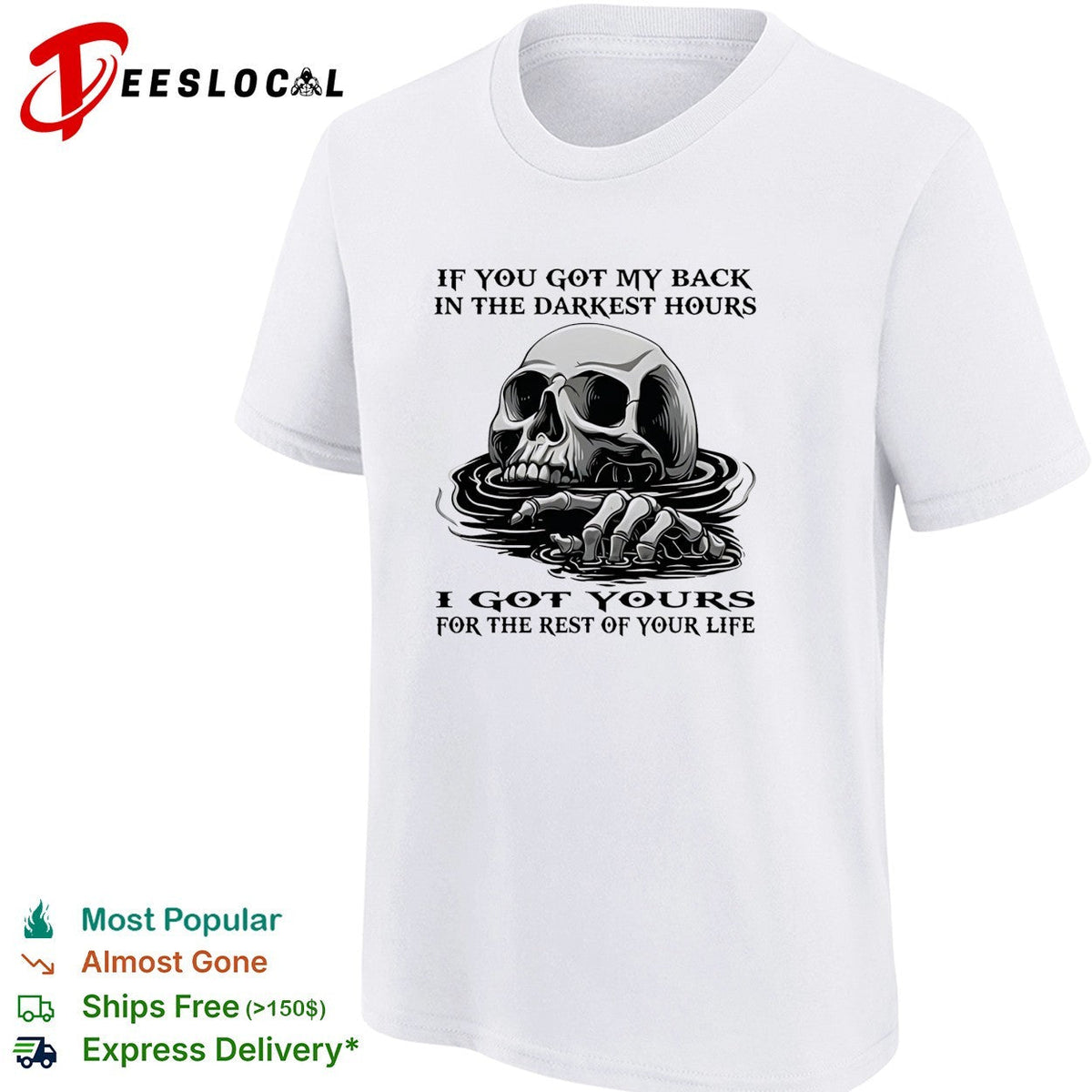 Skull if you got my back in the darkest hours I got yours for the rest of your life shirt Unisex