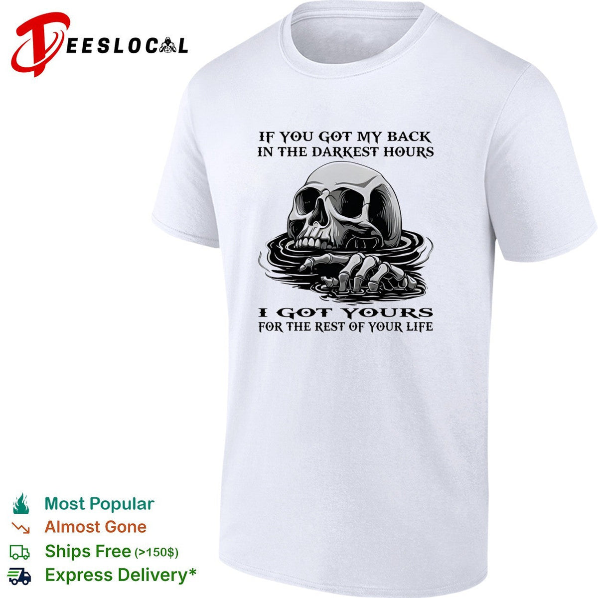 Skull if you got my back in the darkest hours I got yours for the rest of your life shirt Unisex