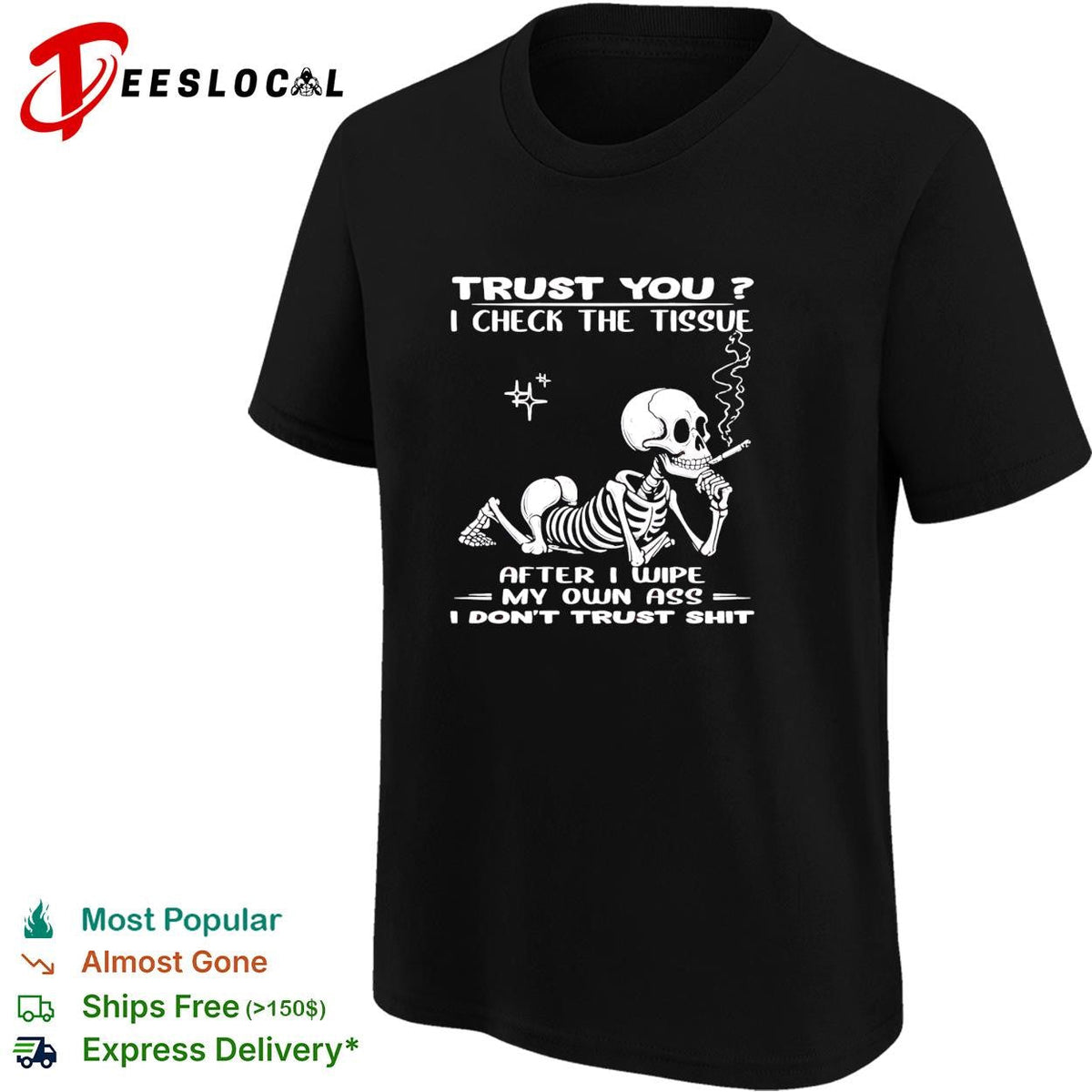 Skull trust you I check the tissue after I wipe my own ass I don’t trust shit shirt Unisex
