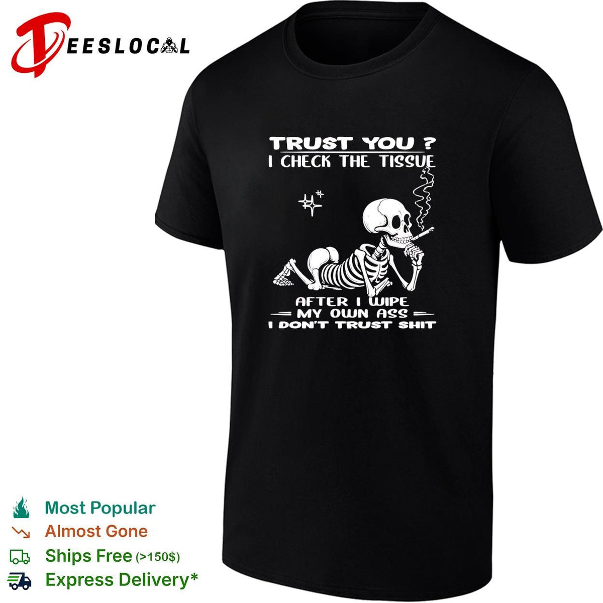 Skull trust you I check the tissue after I wipe my own ass I don’t trust shit shirt Unisex