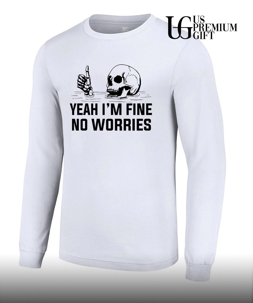 Skull yeah I’m fine no worries shirt Unisex