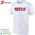 Smoke Blunt Serve Cunt Parody Pop Culture Enthusiast Graphic Quote Apparel Shirt Unisex
