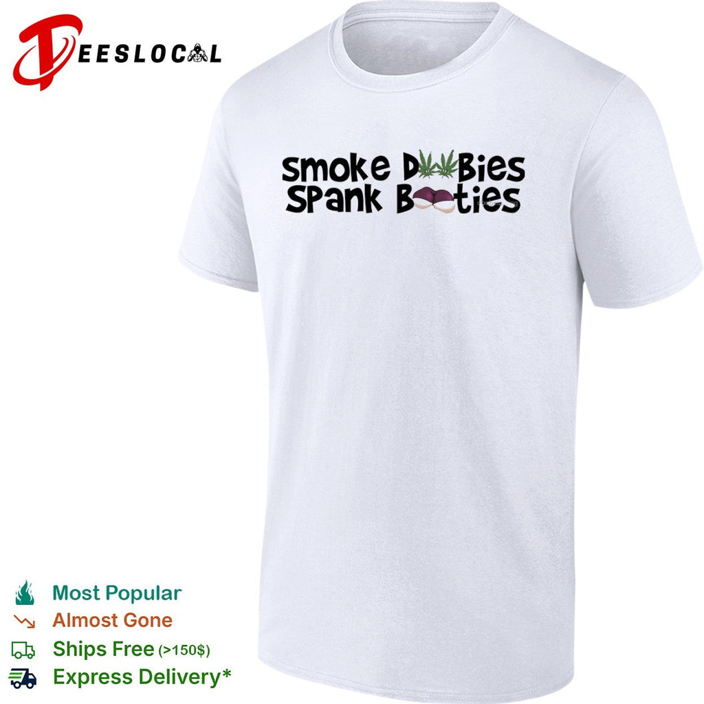Smoke Dubies Spank Booties marijuana cannabis weed shirt Unisex