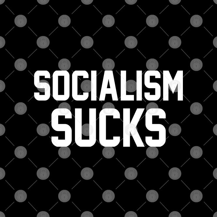 Socialism Sucks T Shirt Unisex