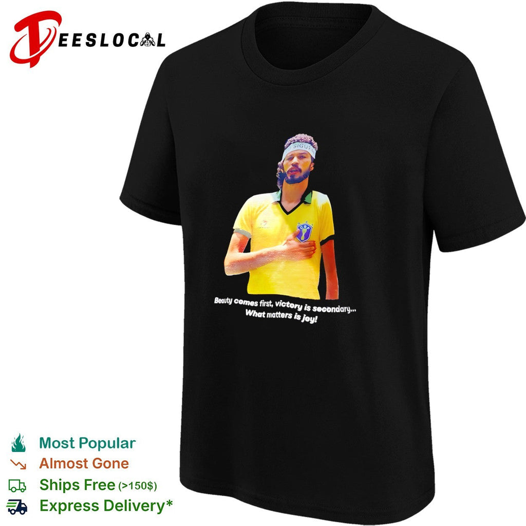 Socrates Brazil National Football Team Beauty comes first victory is secondary shirt Unisex