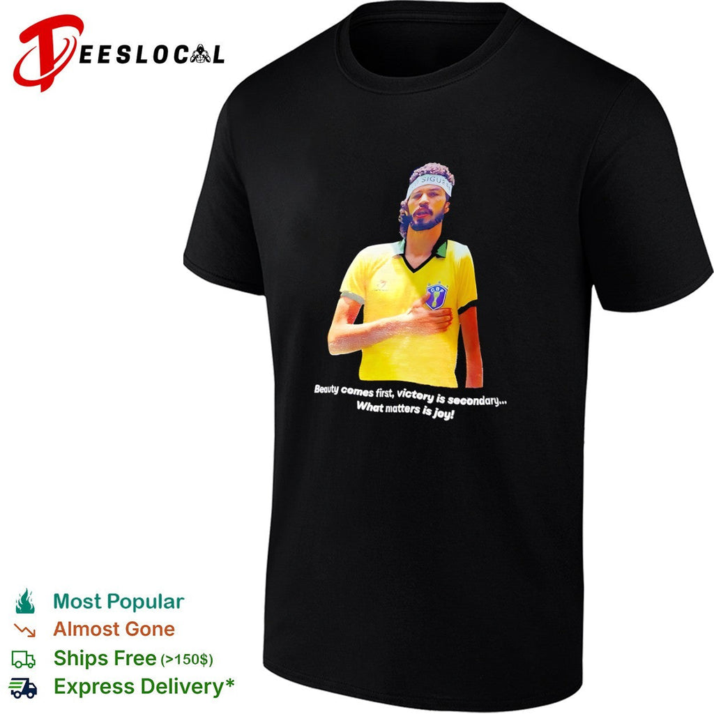 Socrates Brazil National Football Team Beauty comes first victory is secondary shirt Unisex