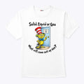 Solid Liquid Gas What Will Come Out Of My Ass Shirt Unisex