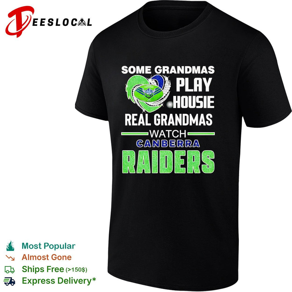 Some Grandmas Play Housie Real Grandmas Watch Canberra Raiders Shirt Unisex