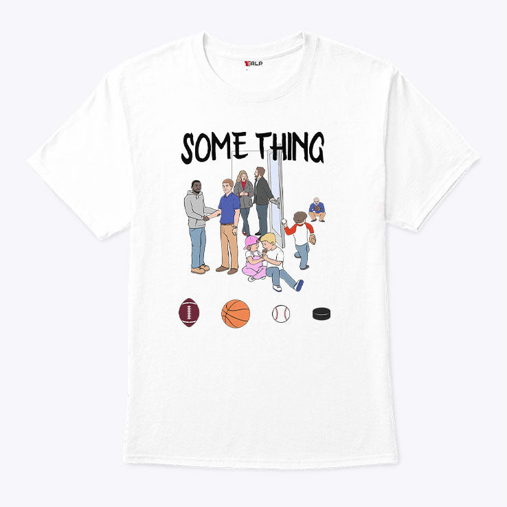 Some Things Are Bigger Than Sports T Shirt Unisex