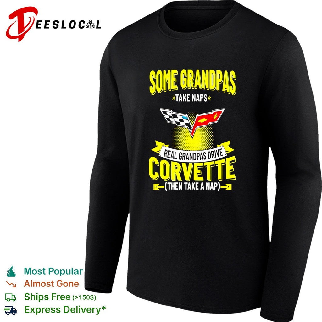 Some grandpas take naps real grandpas drive Corvette then take a nap humor shirt Unisex