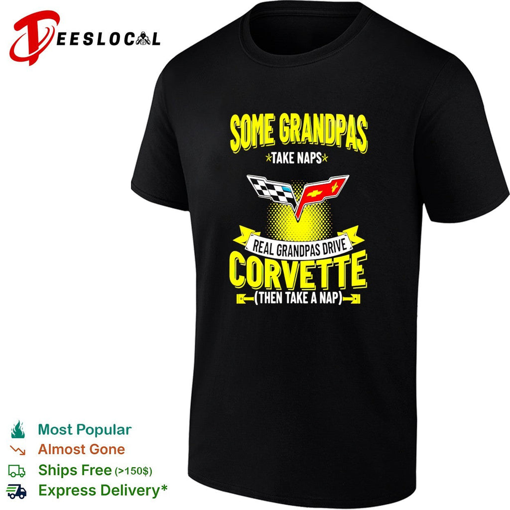 Some grandpas take naps real grandpas drive Corvette then take a nap humor shirt Unisex