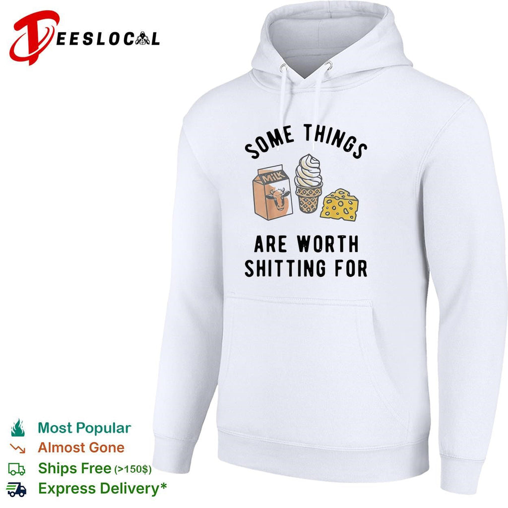 Some things are worth having for milk ice cream cheese humor shirt Unisex
