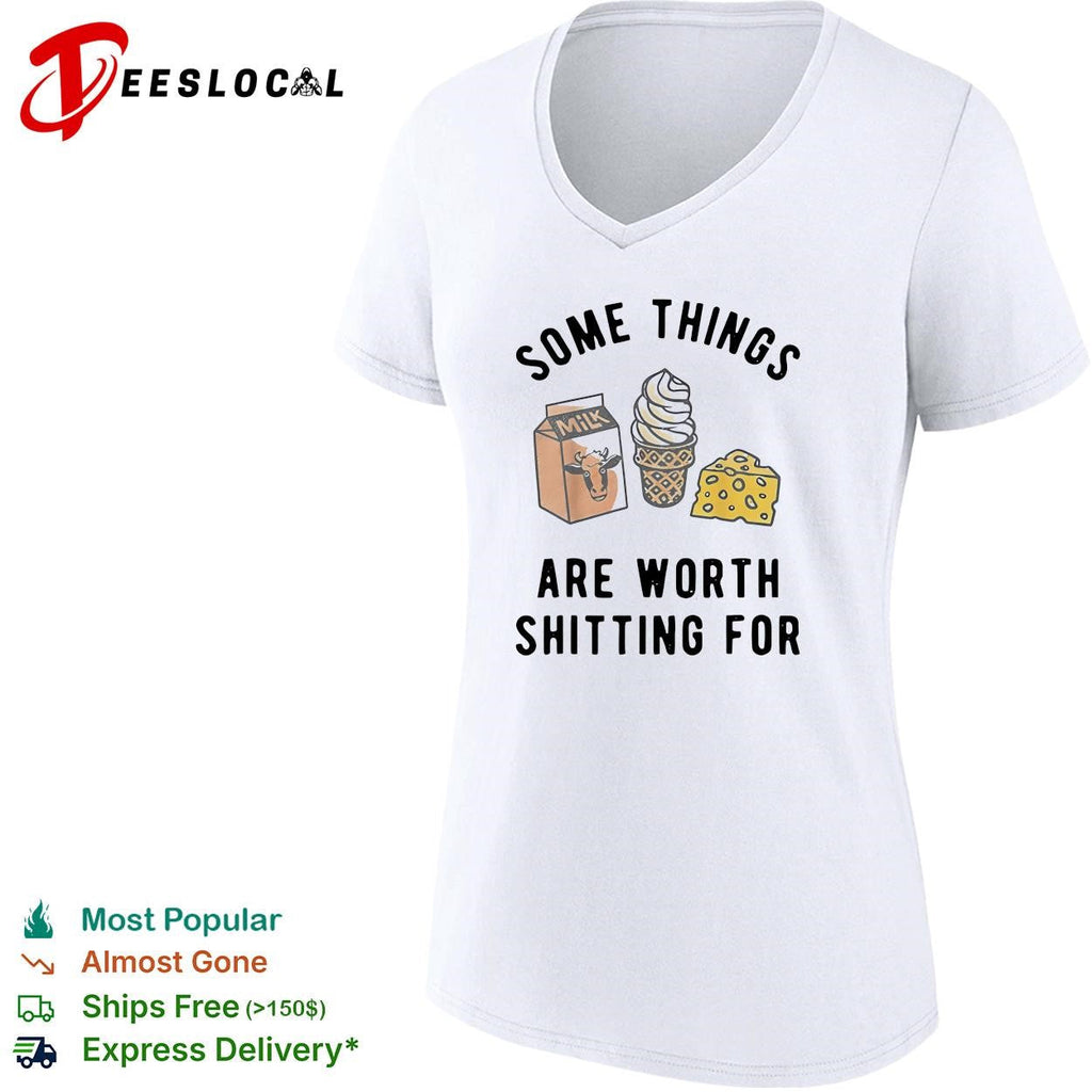 Some things are worth having for milk ice cream cheese humor shirt Unisex