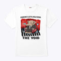 Someone’s Gotta Hold Down The Void T Shirt Unisex