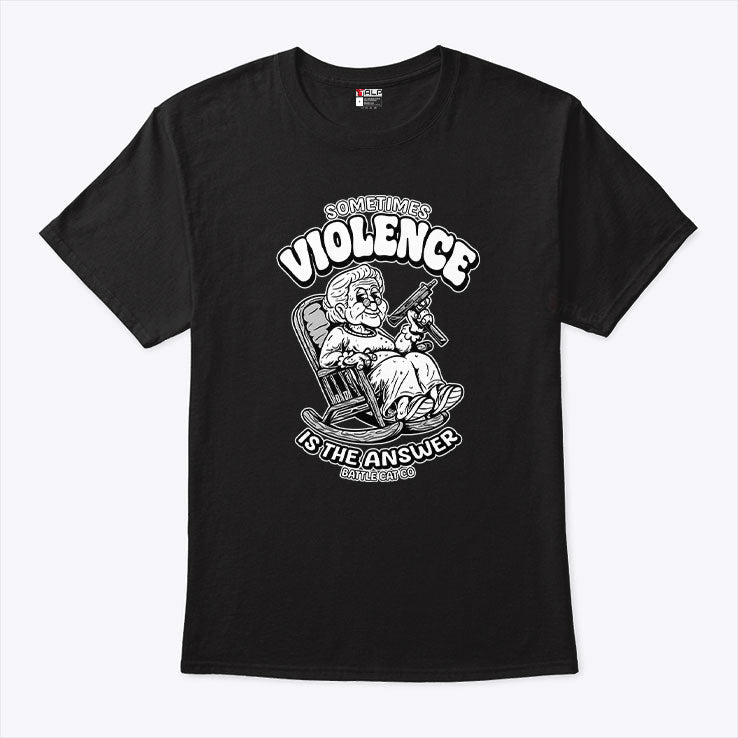 Sometimes Violence Is The Answer Funny Grandma With Gun T Shirt Unisex