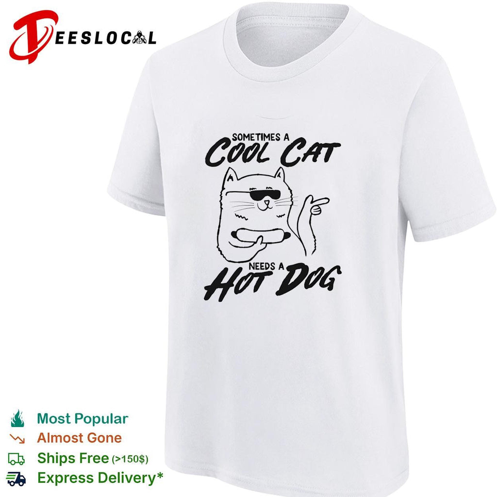 Sometimes a cool cat needs a hot dog sunglasses food humor white shirt Unisex