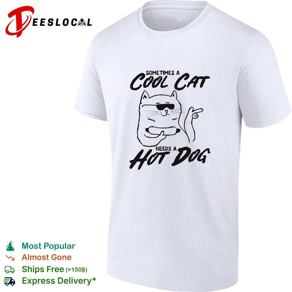 Sometimes a cool cat needs a hot dog sunglasses food humor white shirt Unisex