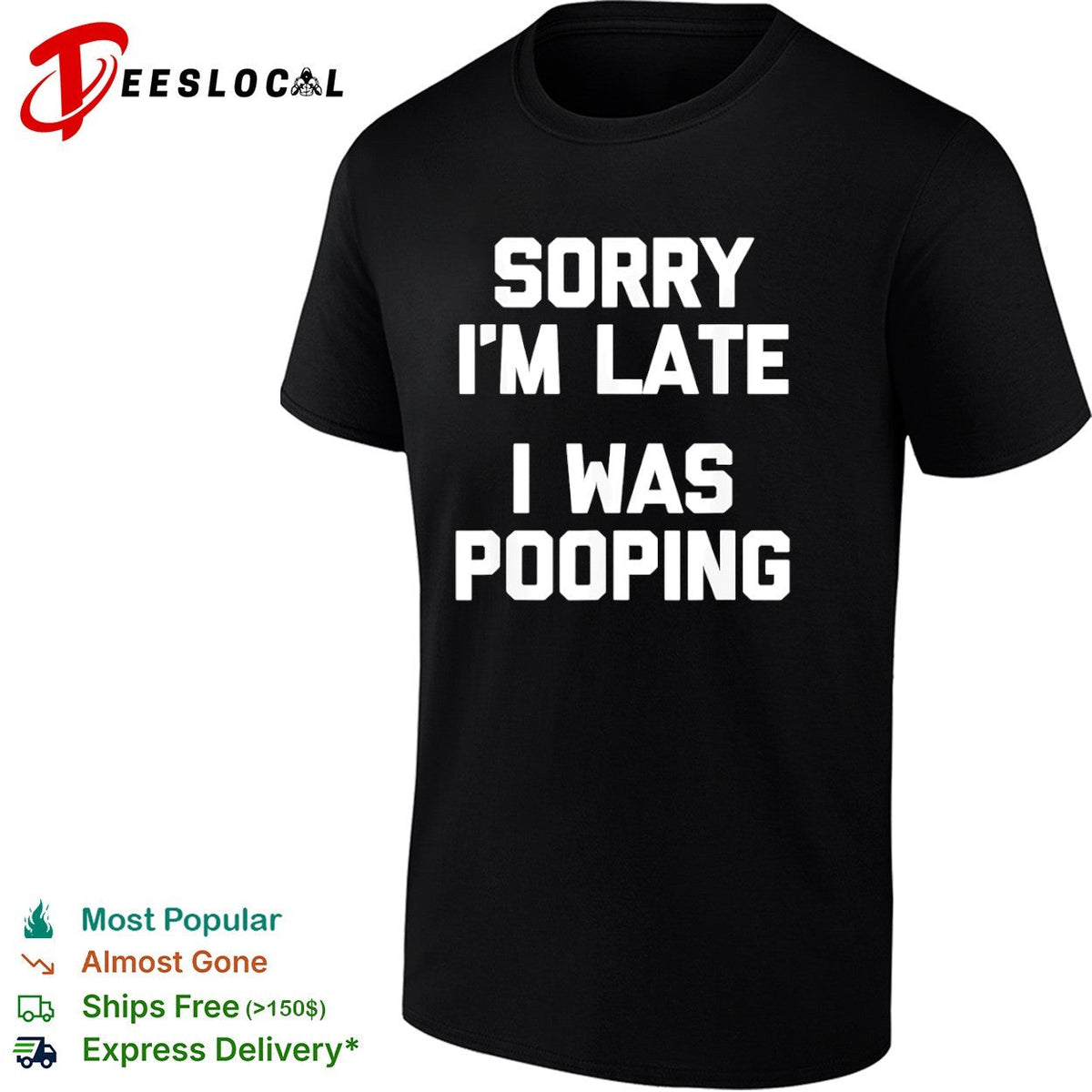 Sorry I am late I was pooping shirt Unisex