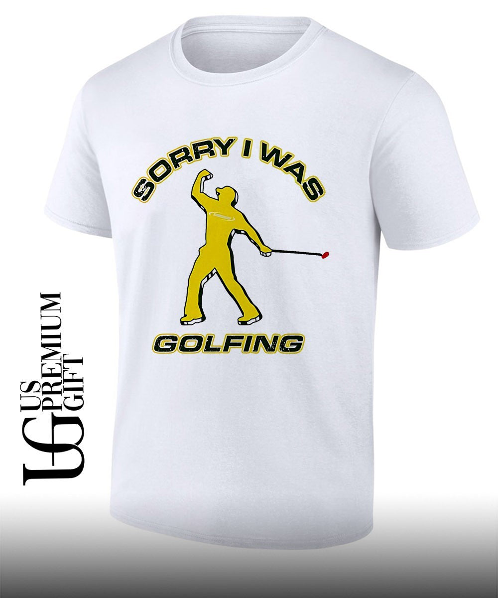 Sorry I was Golfing Tiger Woods Masters PGA Tour shirt Unisex