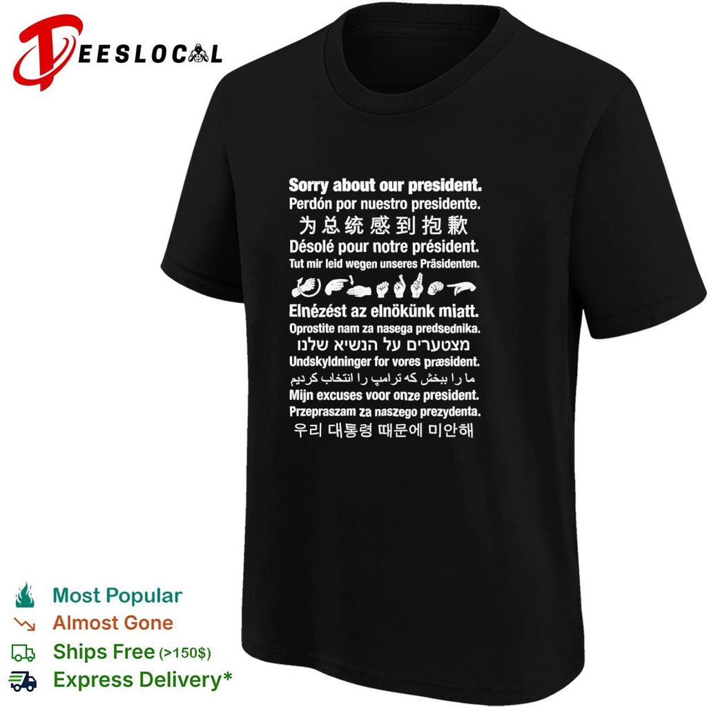 Sorry about our president multilingual shirt Unisex