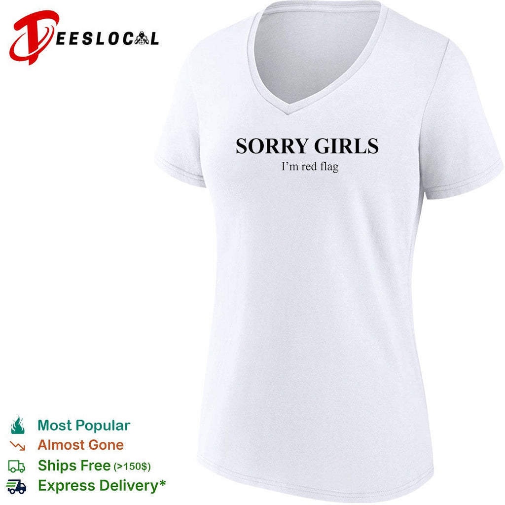 Sorry girls I’m red flag basic shirt Unisex