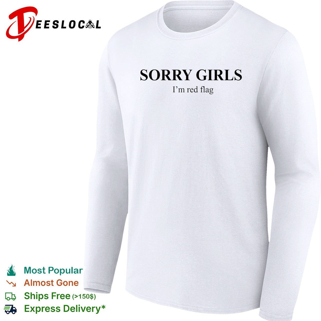 Sorry girls I’m red flag basic shirt Unisex