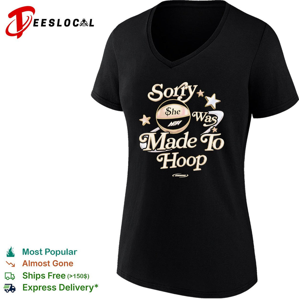 Sorry she was made to hoop basketball MW shirt Unisex