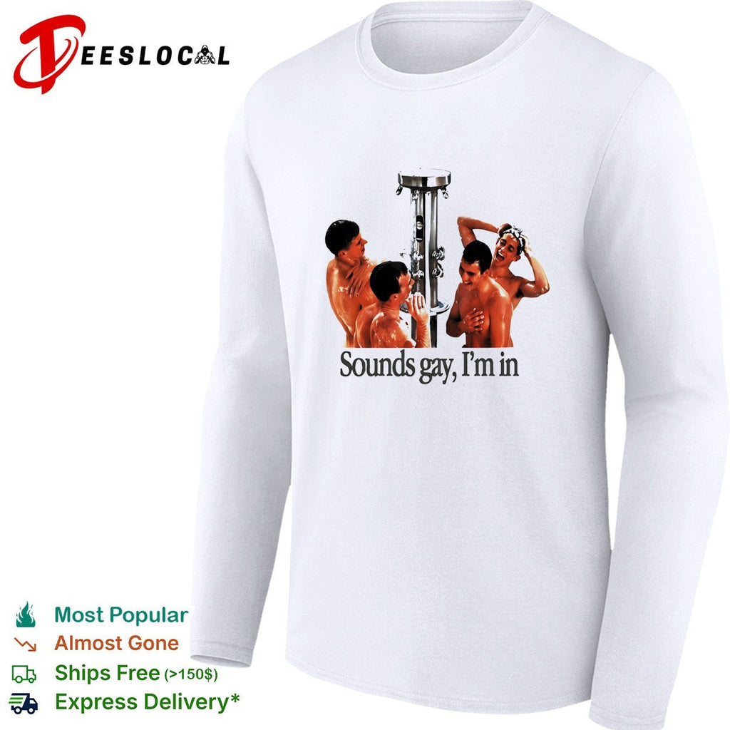 Sounds gay I’m in locker room shower four man LGBT funny shirt Unisex