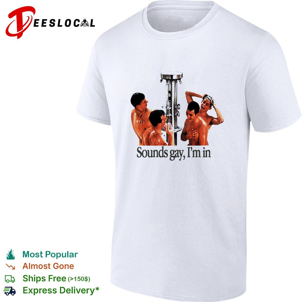 Sounds gay I’m in locker room shower four man LGBT funny shirt Unisex