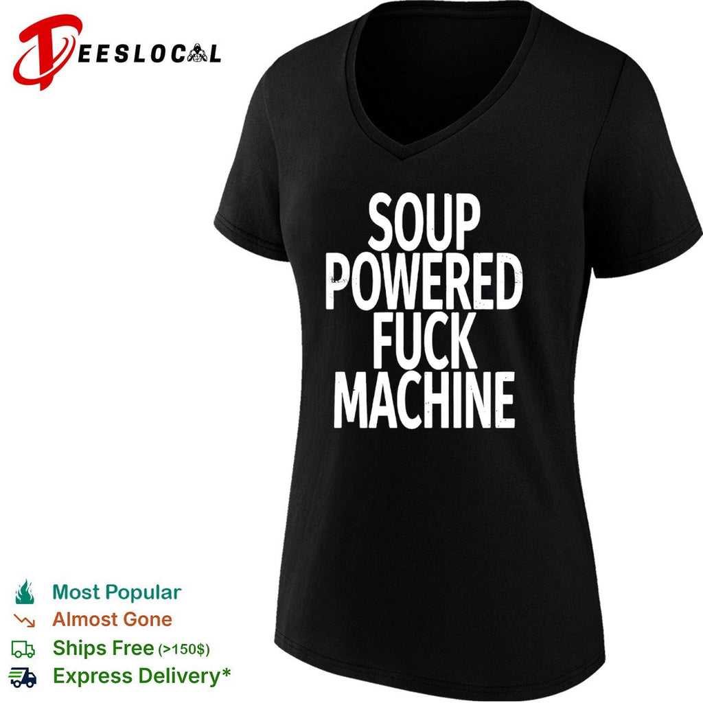 Soup Powered Fuck Machine shirt Unisex