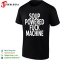 Soup Powered Fuck Machine shirt Unisex