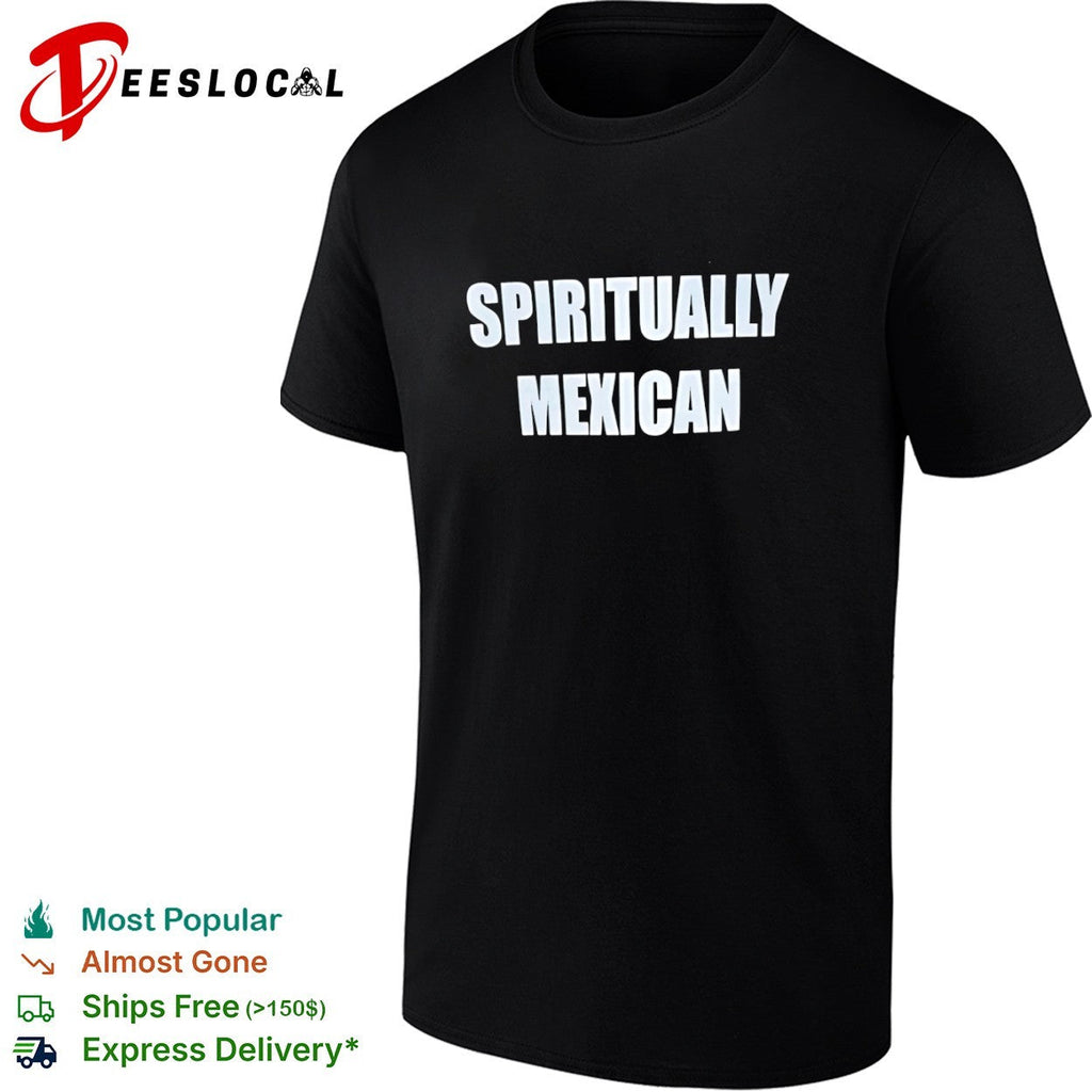 Spiritually Mexican shirt Unisex