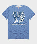 Sporting Kansas City We Bring The Ruckus Unisex