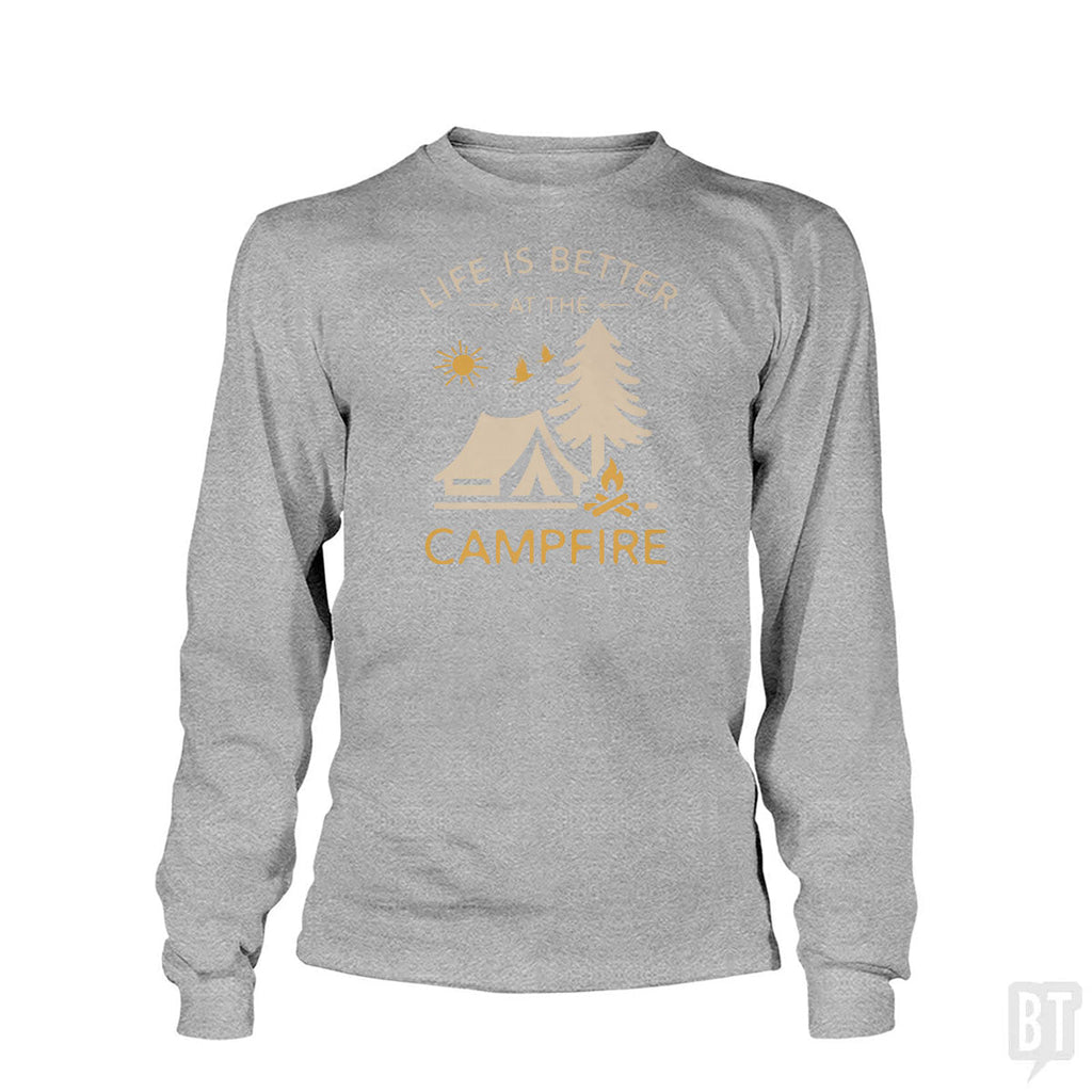 Life Is Better At The Campfire Long Sleeve Unisex