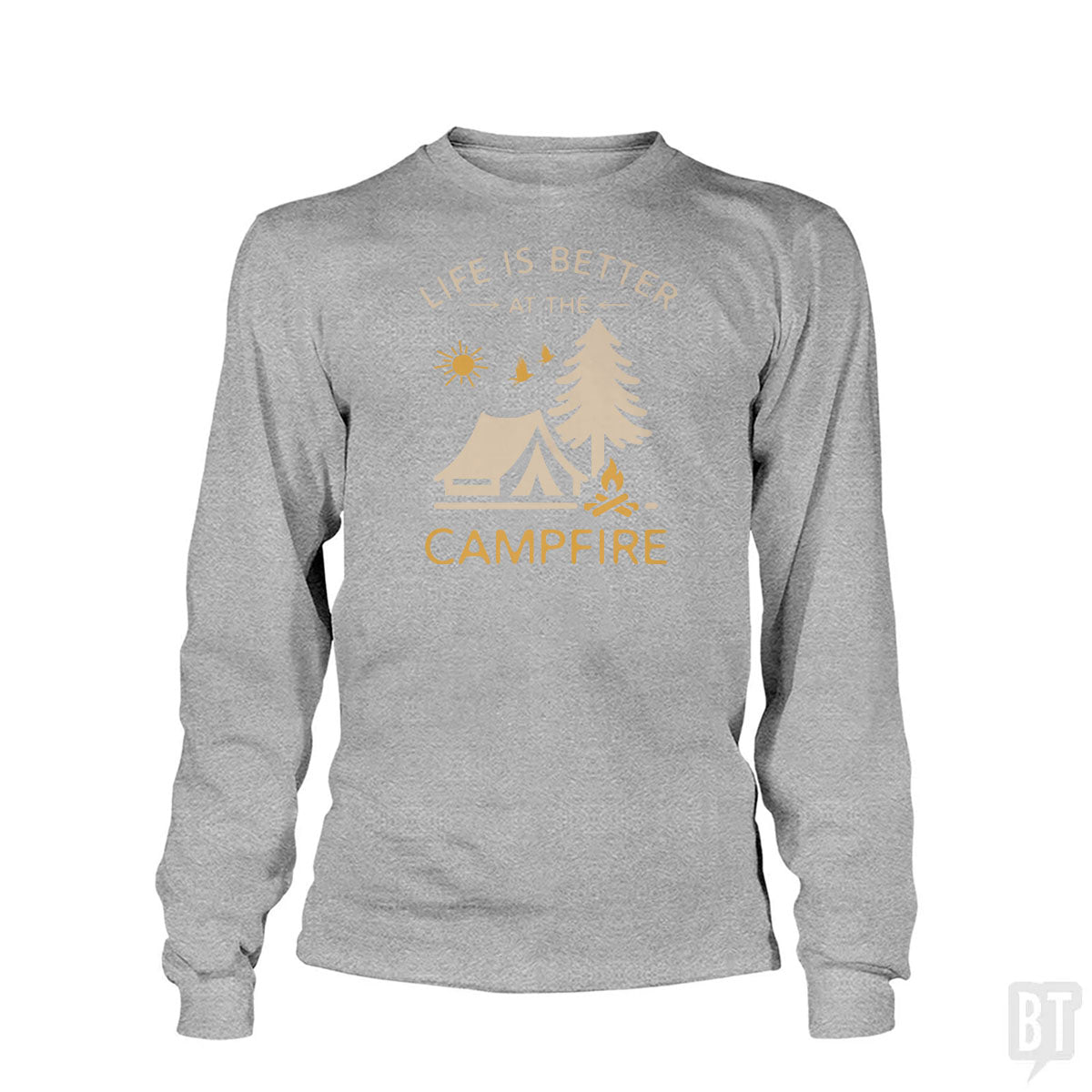 Life Is Better At The Campfire Long Sleeve Unisex