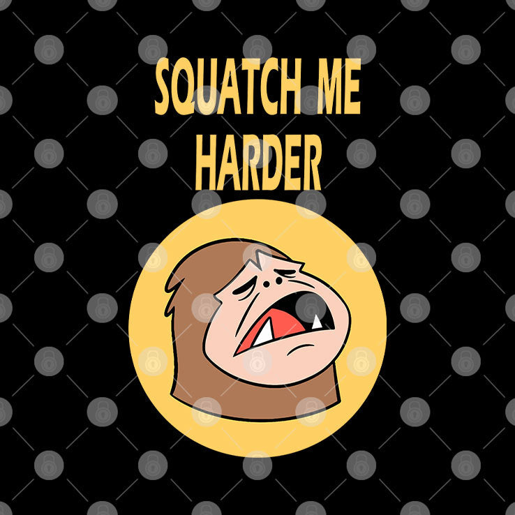 Squatch Me Harder Funny Bigfoot Meme T Shirt Unisex