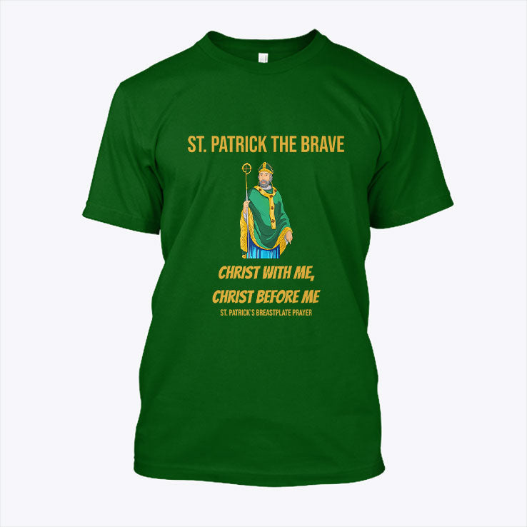 St. Patrick The Brave Christ With Me Christ Before Me Shirt Unisex