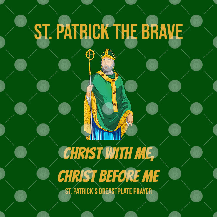 St. Patrick The Brave Christ With Me Christ Before Me Shirt Unisex