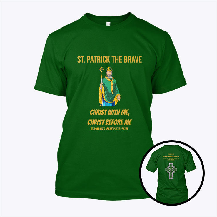 St. Patrick The Brave Christ With Me Christ Before Me Shirt Unisex