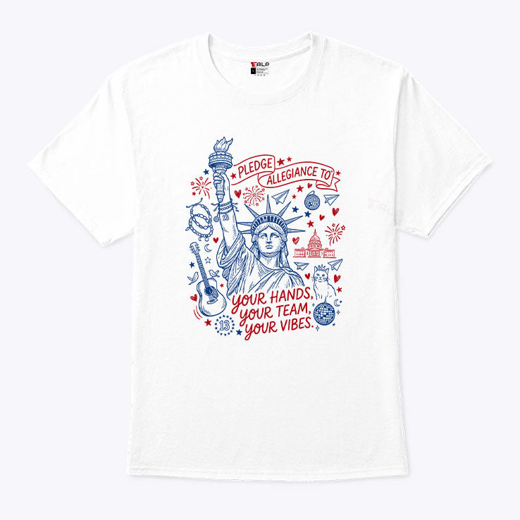 Statue Of Liberty Pledge Allegiance To Your Hands Your Team Your Vibes T Shirt Unisex