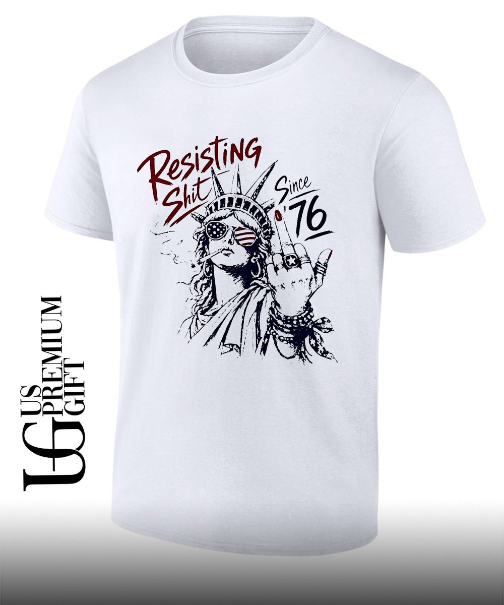 Statue of Liberty middle fingher Resisting shit since 76 American Patriotism shirt Unisex