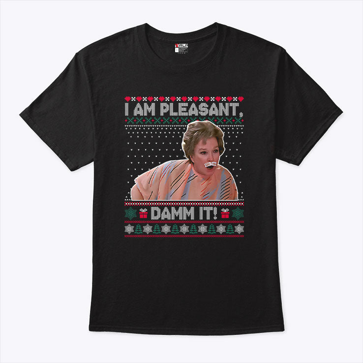 Steel Magnolias I Am Pleasant Damn It Christmas T Shirt Unisex