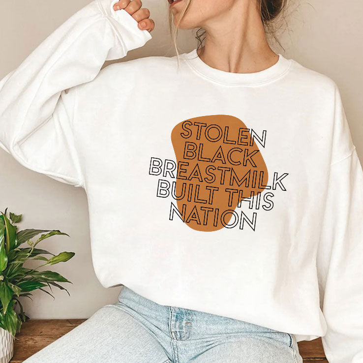 Stolen Black Breastmilk Built This Nation T Shirt Unisex