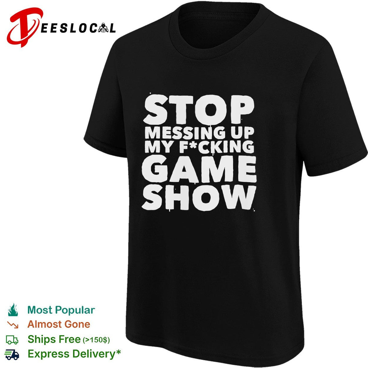 Stop Messing Up My Fucking Game Show shirt Unisex