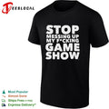 Stop Messing Up My Fucking Game Show shirt Unisex