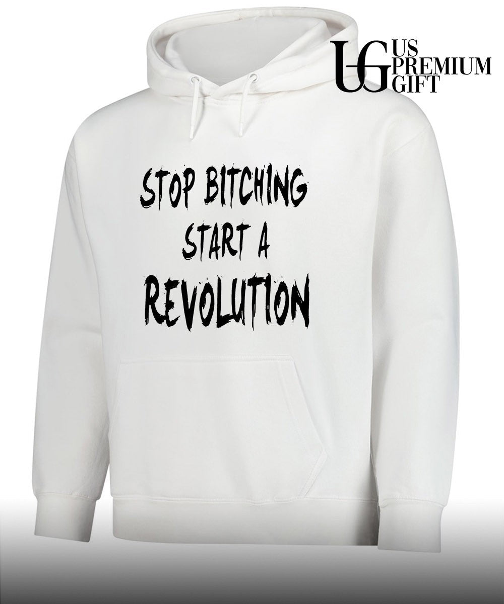 Stop bitching start a revolution shirt Unisex