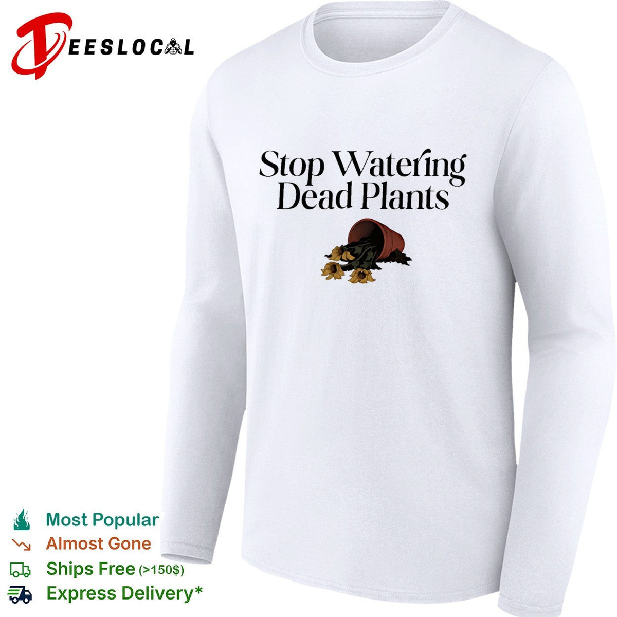 Stop watering dead plants shirt Unisex
