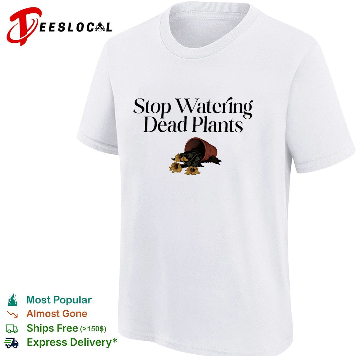 Stop watering dead plants shirt Unisex