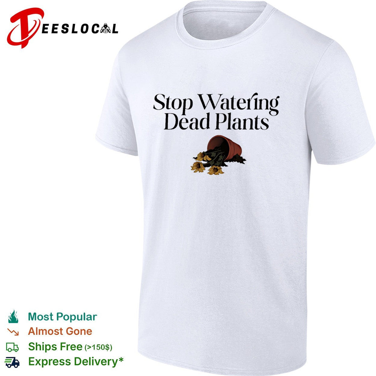 Stop watering dead plants shirt Unisex